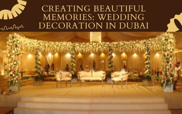 Creating Beautiful Memories: Wedding Decoration in Dubai
