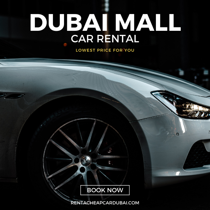 Convenience at Your Fingertips: Dubai Mall Car Rental Tips