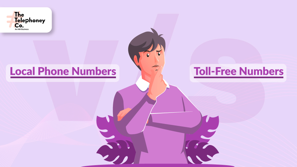 Local Phone Numbers vs Toll-Free Numbers