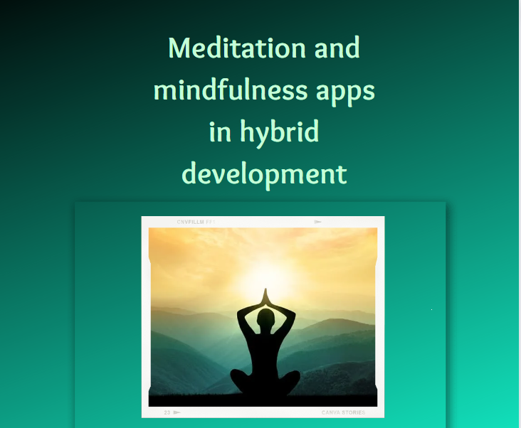 Unveiling Tranquility: The Rise of Meditation and Mindfulness Apps in Hybrid Development