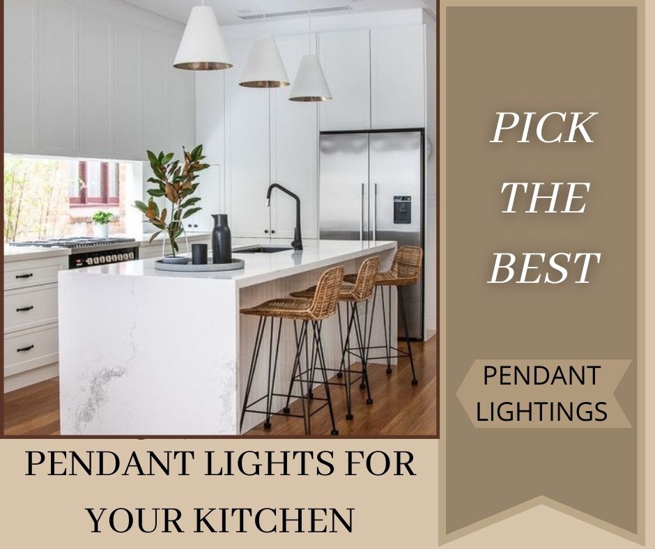 How to Pick the Best Pendant Lights for Your Kitchen!